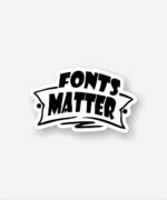Fonts Matter Sticker
