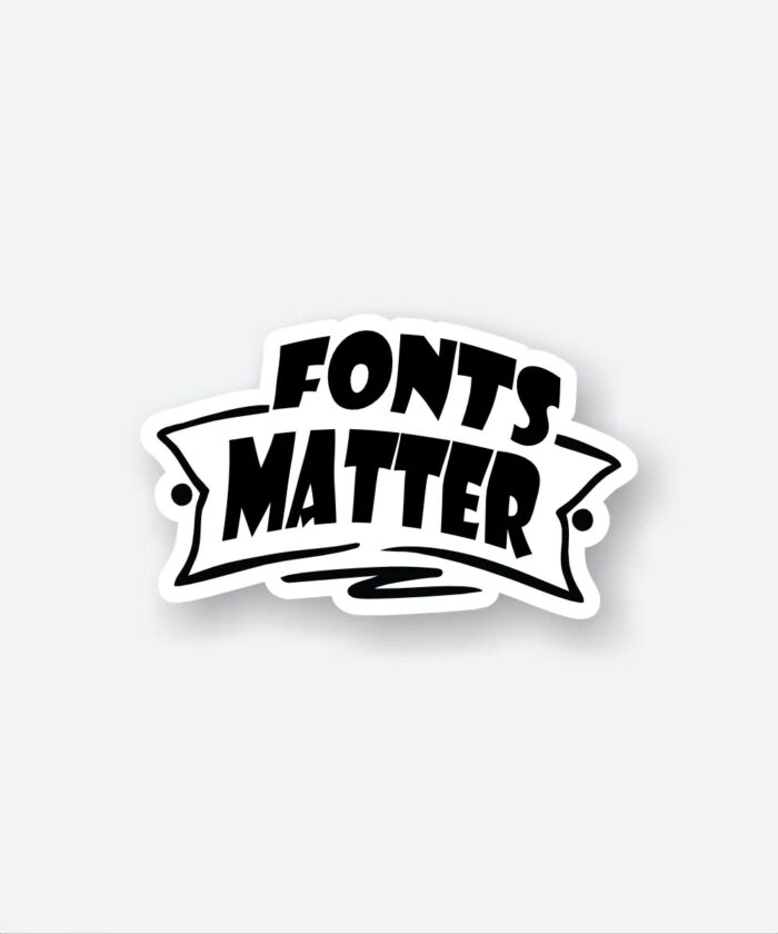 Fonts Matter Sticker
