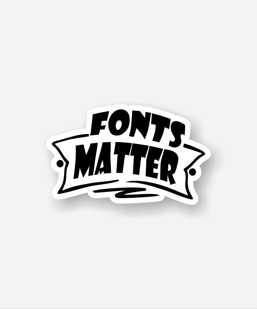 Fonts Matter Sticker