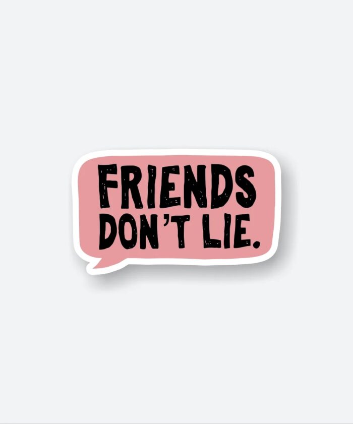 Friends Dont Lie Sticker