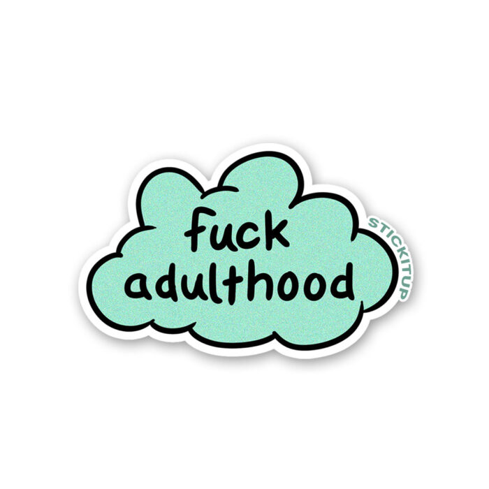 Fuck Adulthood Sticker