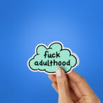 Fuck Adulthood Sticker