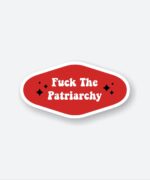 Fuck The Patriarchy TS Sticker