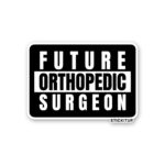 Future Orthopedic Surgeon Sticker