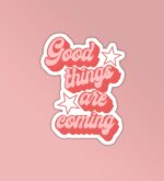 Good Things Are Coming Laptop Mobile Stickers