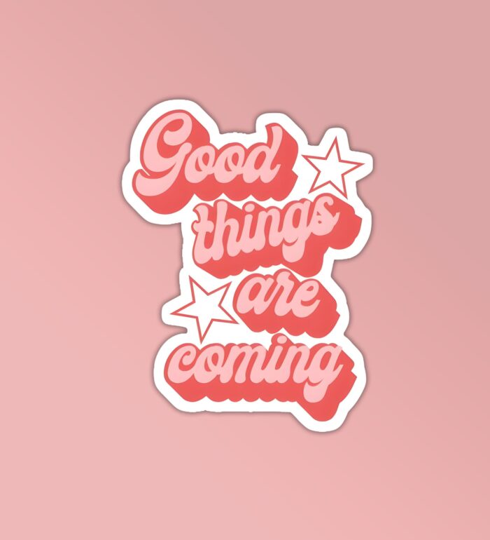 Good Things Are Coming Laptop Mobile Stickers