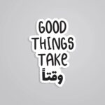 Good Things Take Waqt Witty Stickers