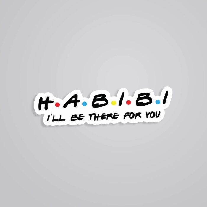 Habibi Ill Be There For You Witty Stickers