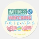 Happiness Is Watching FRIENDS™ Again Again Classic Round Sticker
