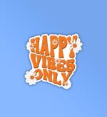 Happy Vibes Only Laptop Mobile Stickers