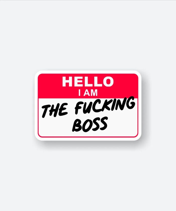 Hello I Am The Fucking Boss Sticker
