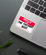 Hello I Am The Fucking Boss Sticker
