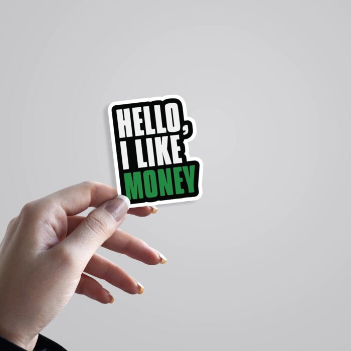 Hello I Like Money Witty Stickers