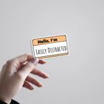 Hello Im Easily Distracted Witty Stickers