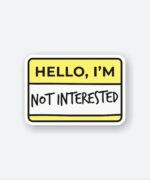 Hello Im Not Interested Sticker