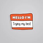 Hello Im Trying My Best Motivational Stickers