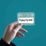 Hello Im Trying My Best Sticker