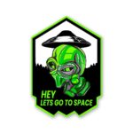 Hey Lets Go To Space Sticker