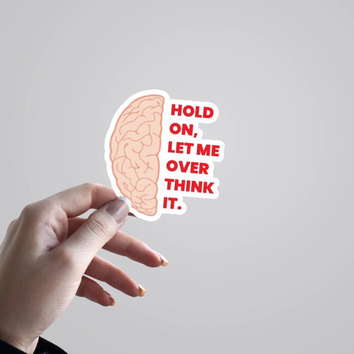 Hold On Let Me Overthink It Witty Stickers