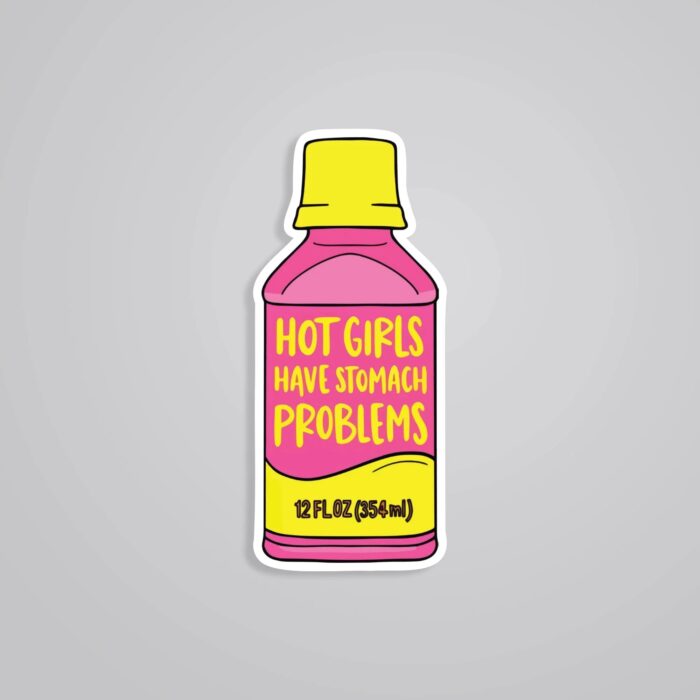 Hot Girls Have Stomach Problems Witty Stickers