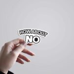 How About NO Witty Stickers