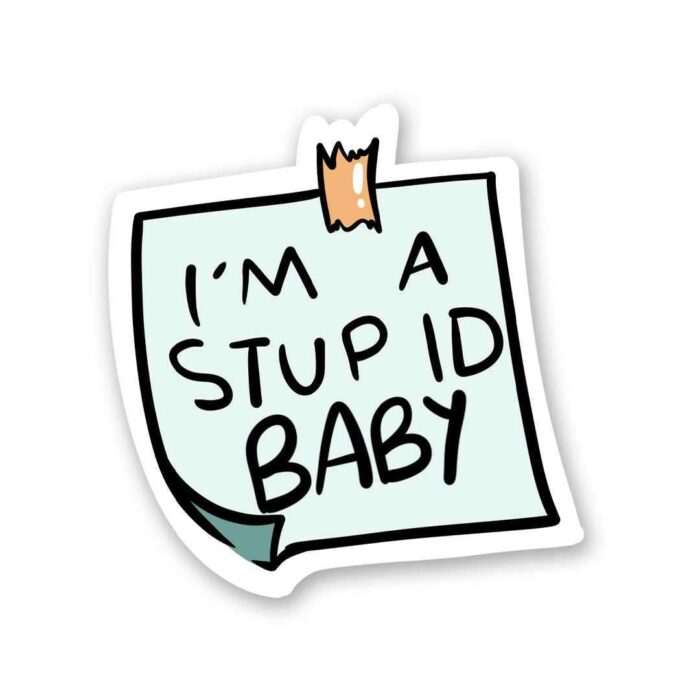 I Am Stupid Sticker