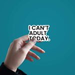 I Cant Adult Today Sticker