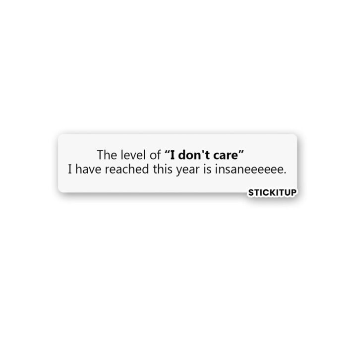 I Dont Care Sticker