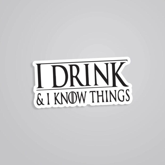 I Drink And I Know Things TV Shows Stickers