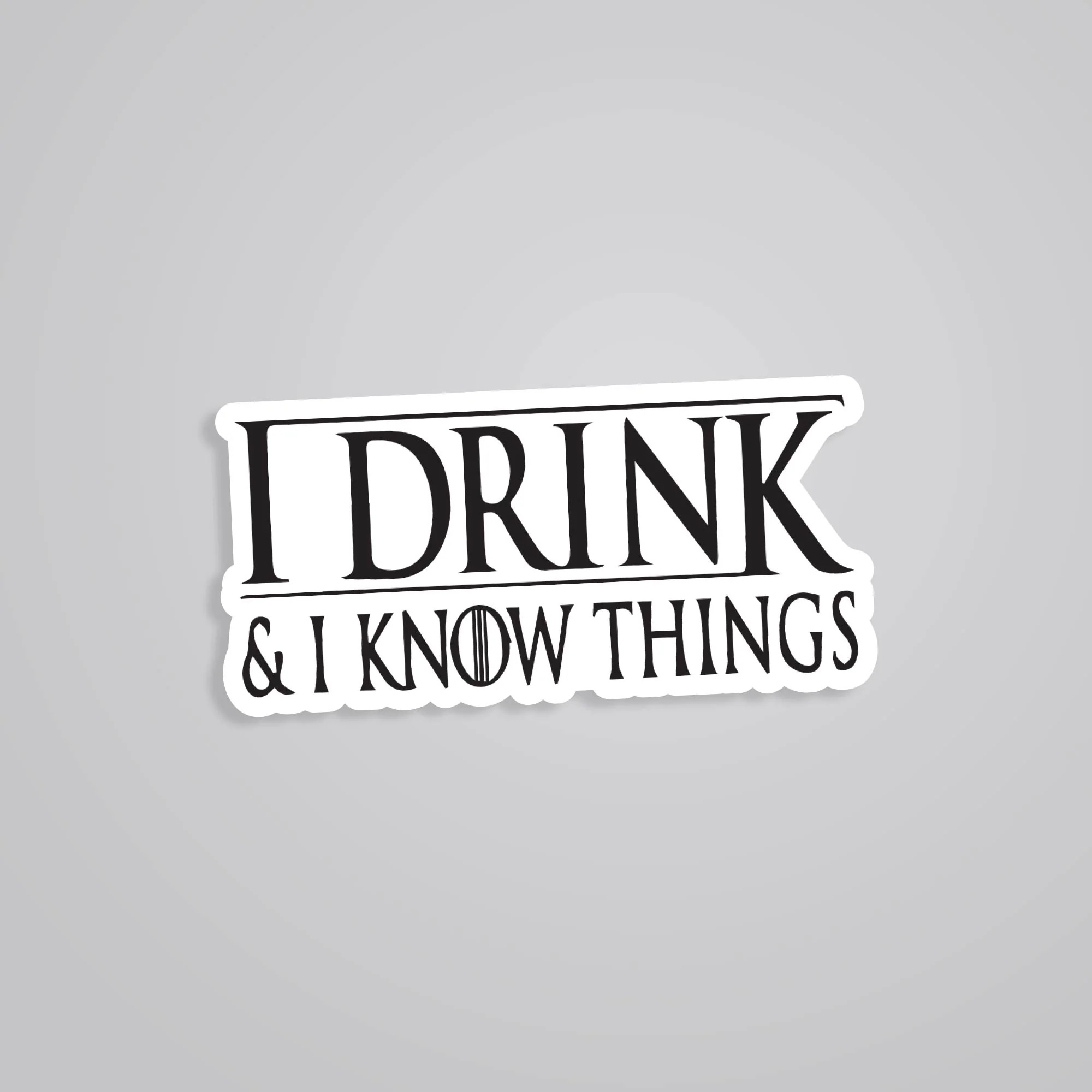 I Drink And I Know Things TV Shows Stickers