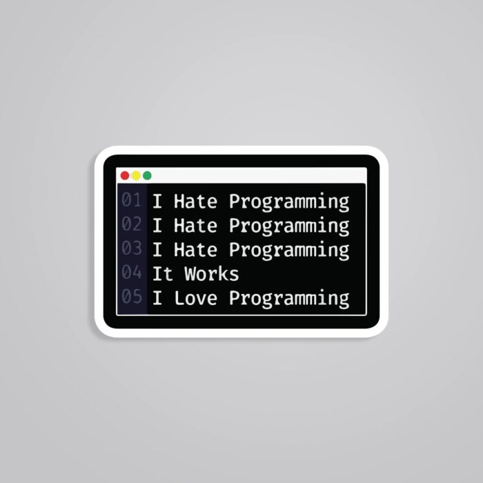 I Hate Programming It Works I Love Programming Witty Stickers