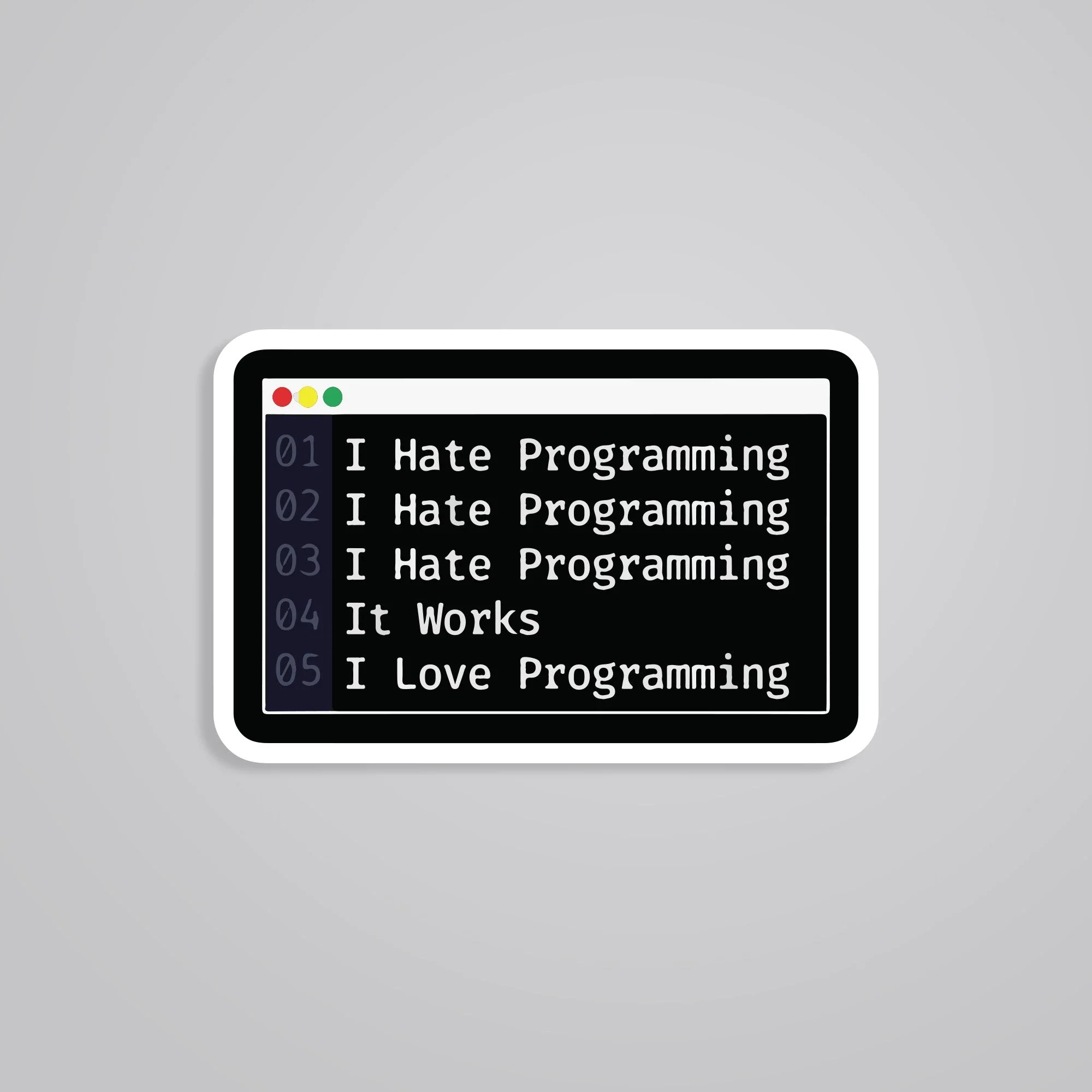 I Hate Programming It Works I Love Programming Witty Stickers