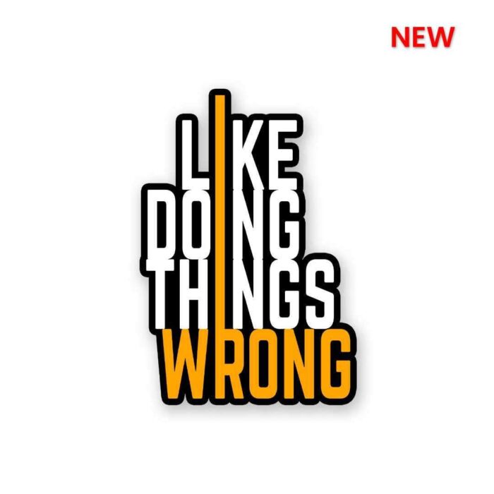 I Like Doing Things Wrong Sticker