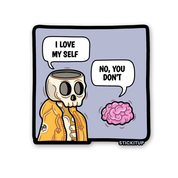 I Love My Self No You Dont Sticker