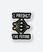 I Predict The Future Sticker