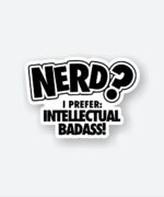 I Prefer Intellectual Badass Sticker