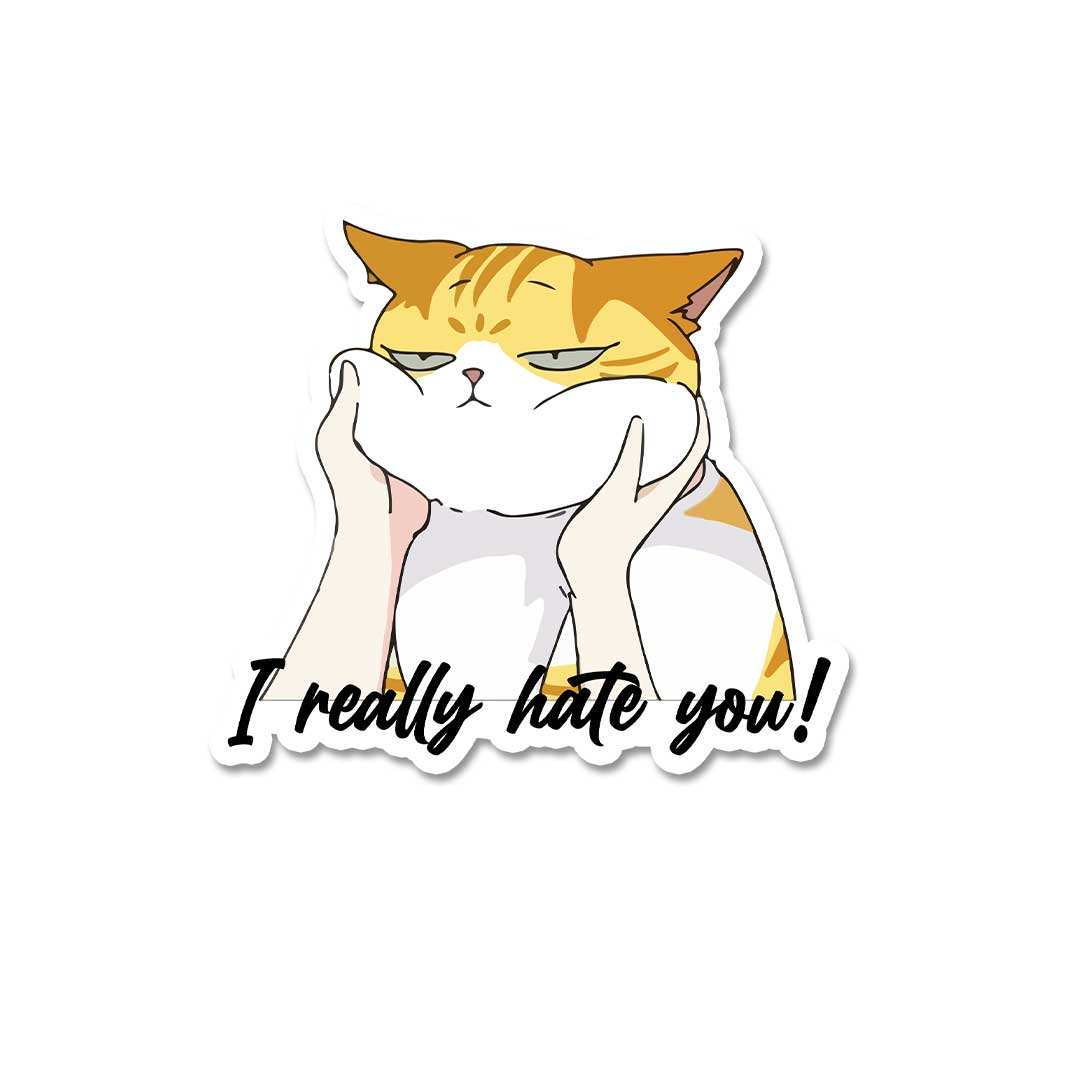 I Really Hate You Sticker