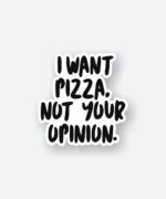 I Want Pizza Quote Sticker