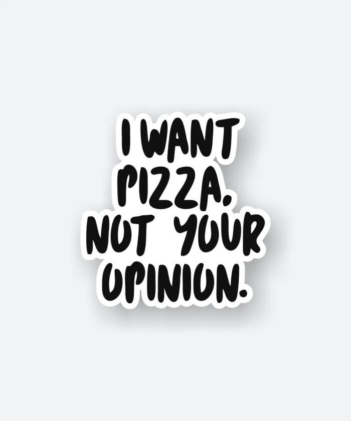 I Want Pizza Quote Sticker