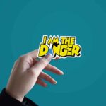I Am The Danger Sticker