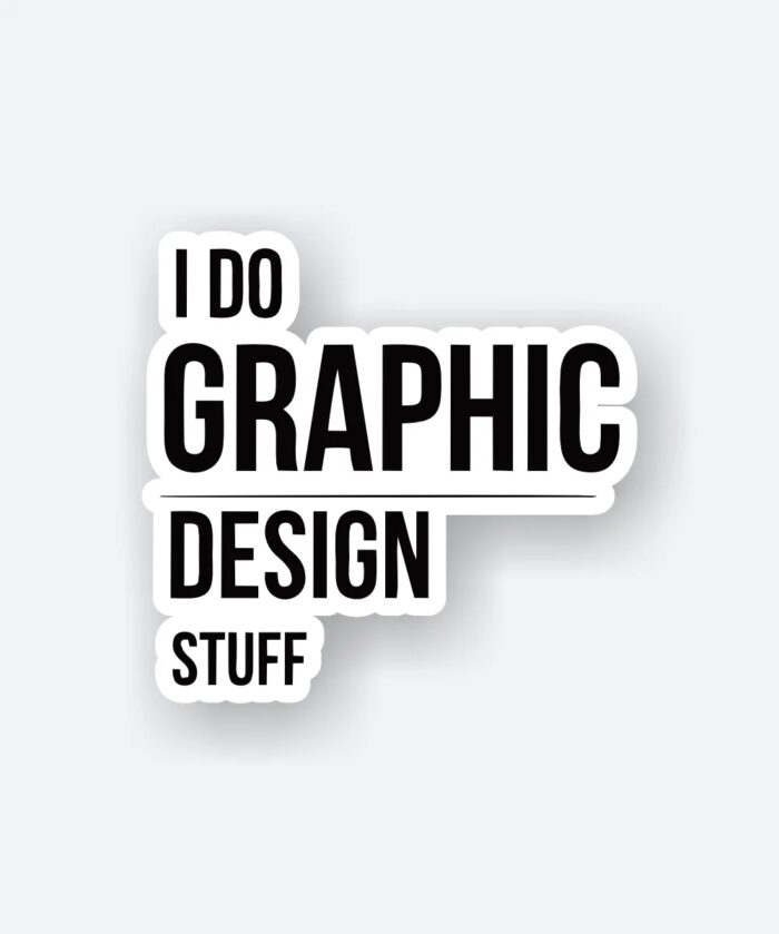 I Do Graphic Design Stuff Sticker
