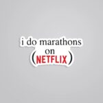 I Do Marathons On Netflix Witty Stickers