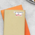 I Do Marathons On Netflix Witty Stickers