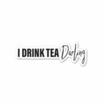I Drink Tea Darling Sticker
