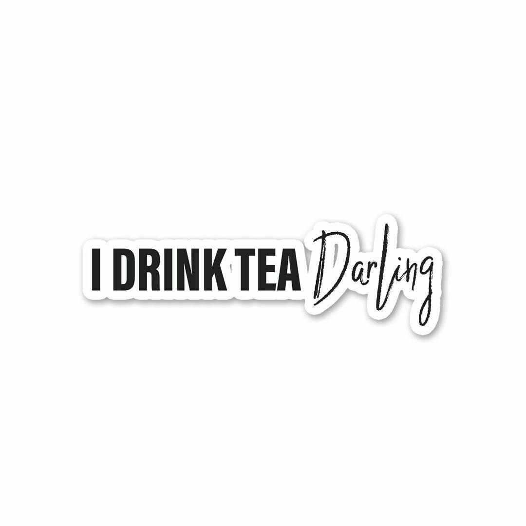 I Drink Tea Darling Sticker