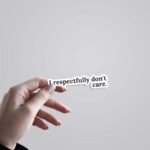 I Respectfully Dont Care Witty Stickers