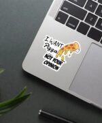 I Want Pizza Not Your Opinion Sticker