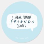 I Speak Fluent FRIENDS™ Quotes Classic Round Sticker