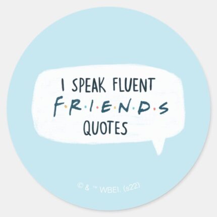 I Speak Fluent FRIENDS™ Quotes Classic Round Sticker