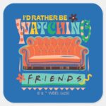 Id Rather Be Watching FRIENDS™ Vibrant Grapic Square Sticker